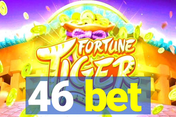 46 bet